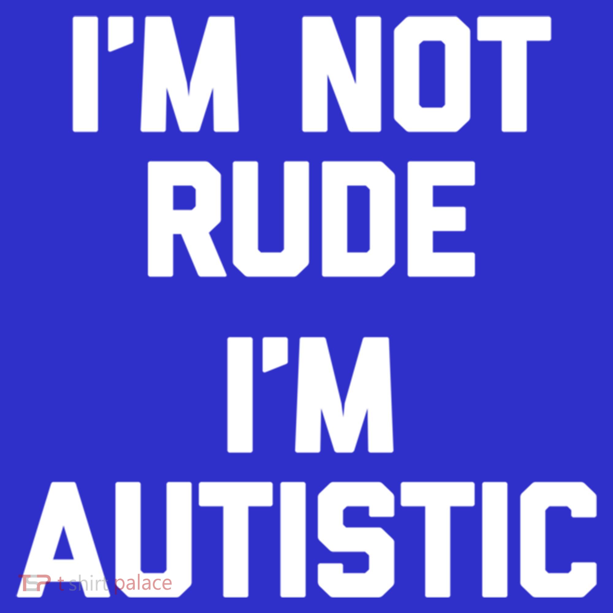 IM Not Rude (IM Autistic) Funny Autism Awareness Autistic Gift Kids Sweatshirt