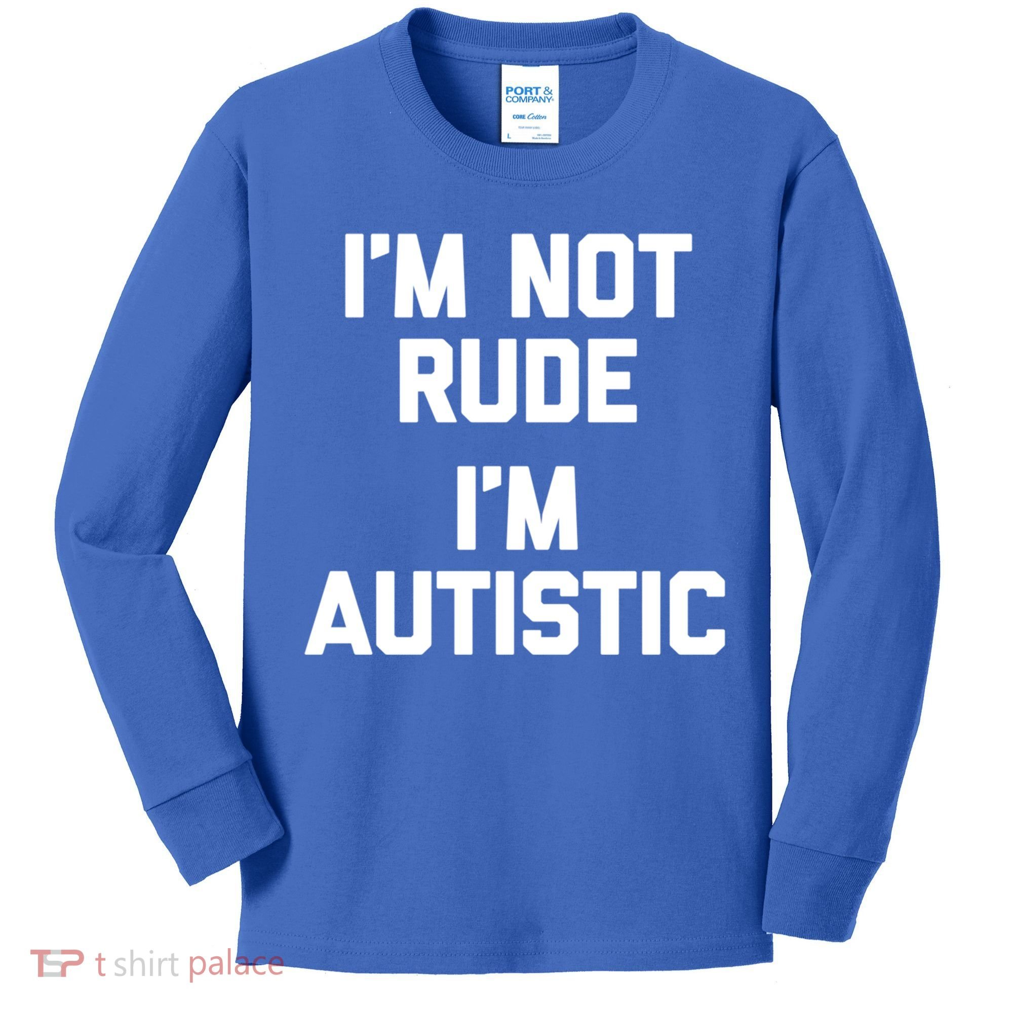 IM Not Rude (IM Autistic) Funny Autism Awareness Autistic Gift Kids Long Sleeve Shirt