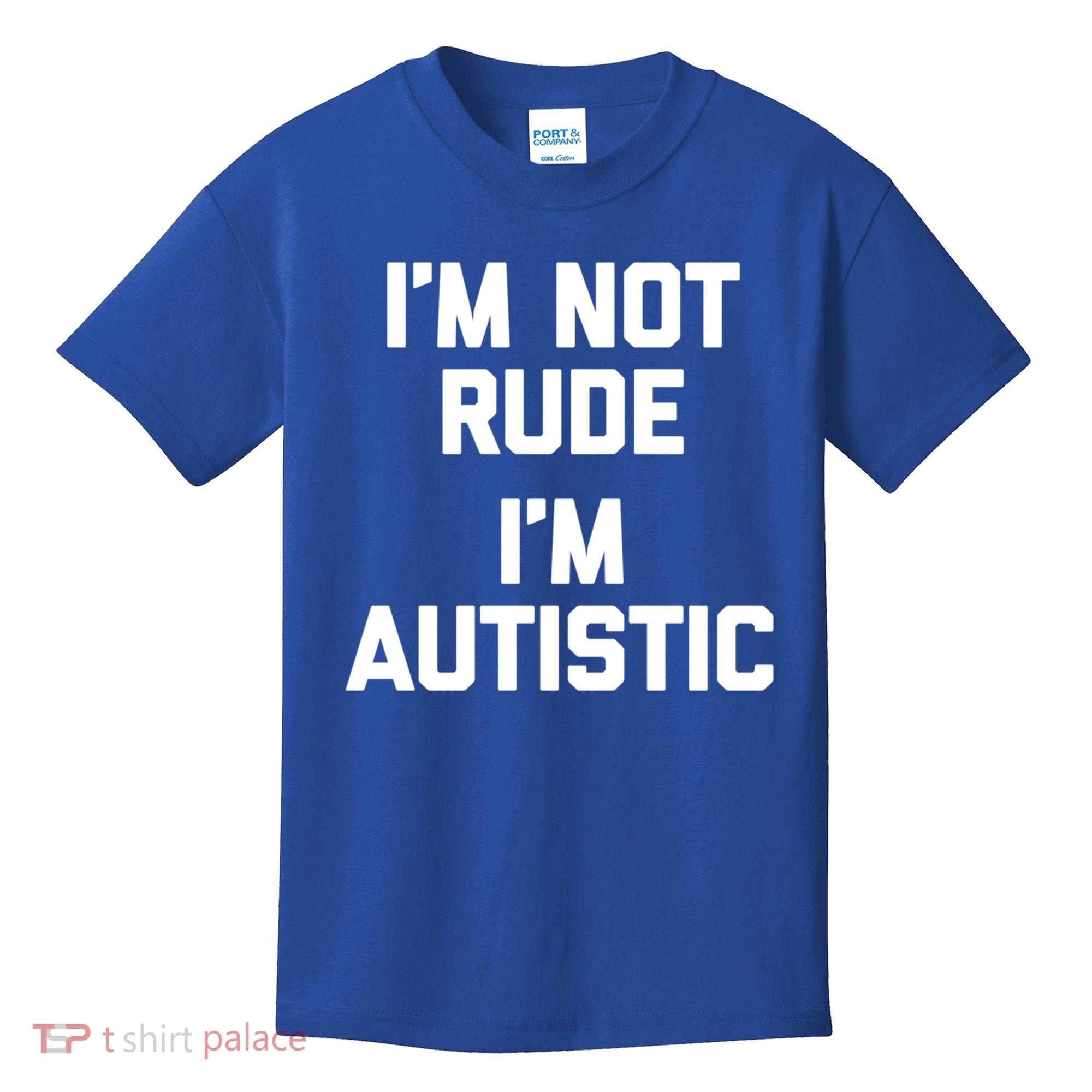 IM Not Rude (IM Autistic) Funny Autism Awareness Autistic Gift Kids T-Shirt