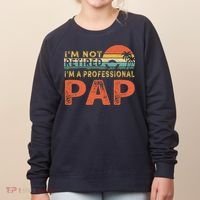 I'm Not Retired A Professional Pap Father's Day Women's Sweatshirt thumb 0