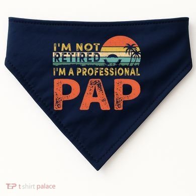 I'm Not Retired A Professional Pap Father's Day USA-Made Doggie Bandana
