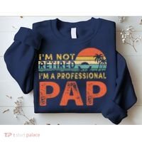 I'm Not Retired A Professional Pap Father's Day Sweatshirt thumb 2