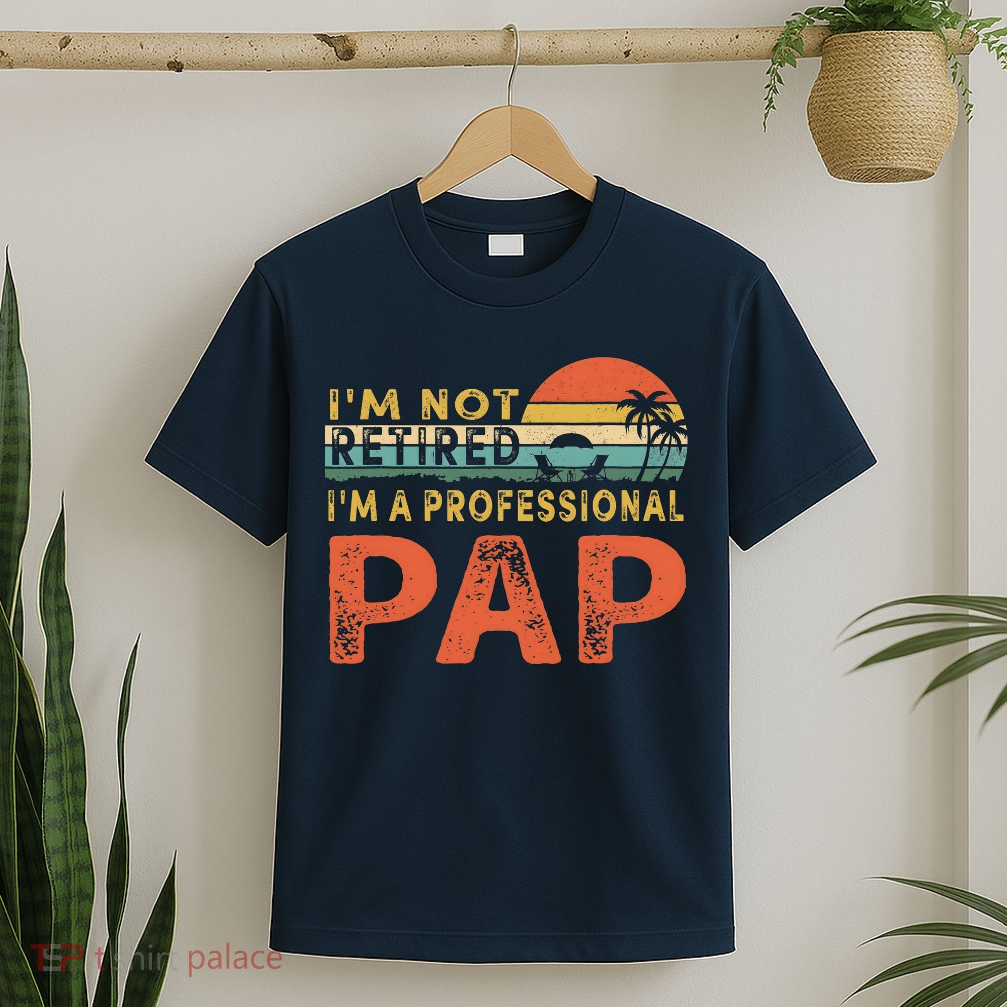 I'm Not Retired A Professional Pap Father's Day T-Shirt