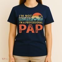 I'm Not Retired A Professional Pap Father's Day T-Shirt thumb 4
