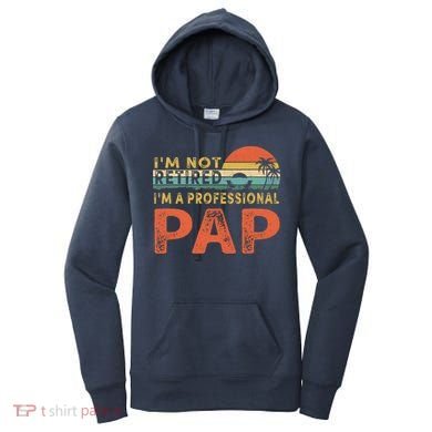 I'm Not Retired A Professional Pap Father's Day Women's Hoodie