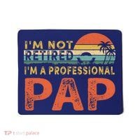 I'm Not Retired A Professional Pap Father's Day Mousepad thumb 0