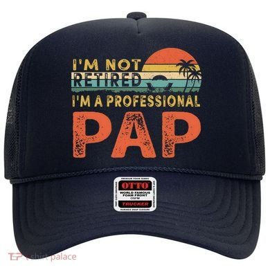 I'm Not Retired A Professional Pap Father's Day Hat