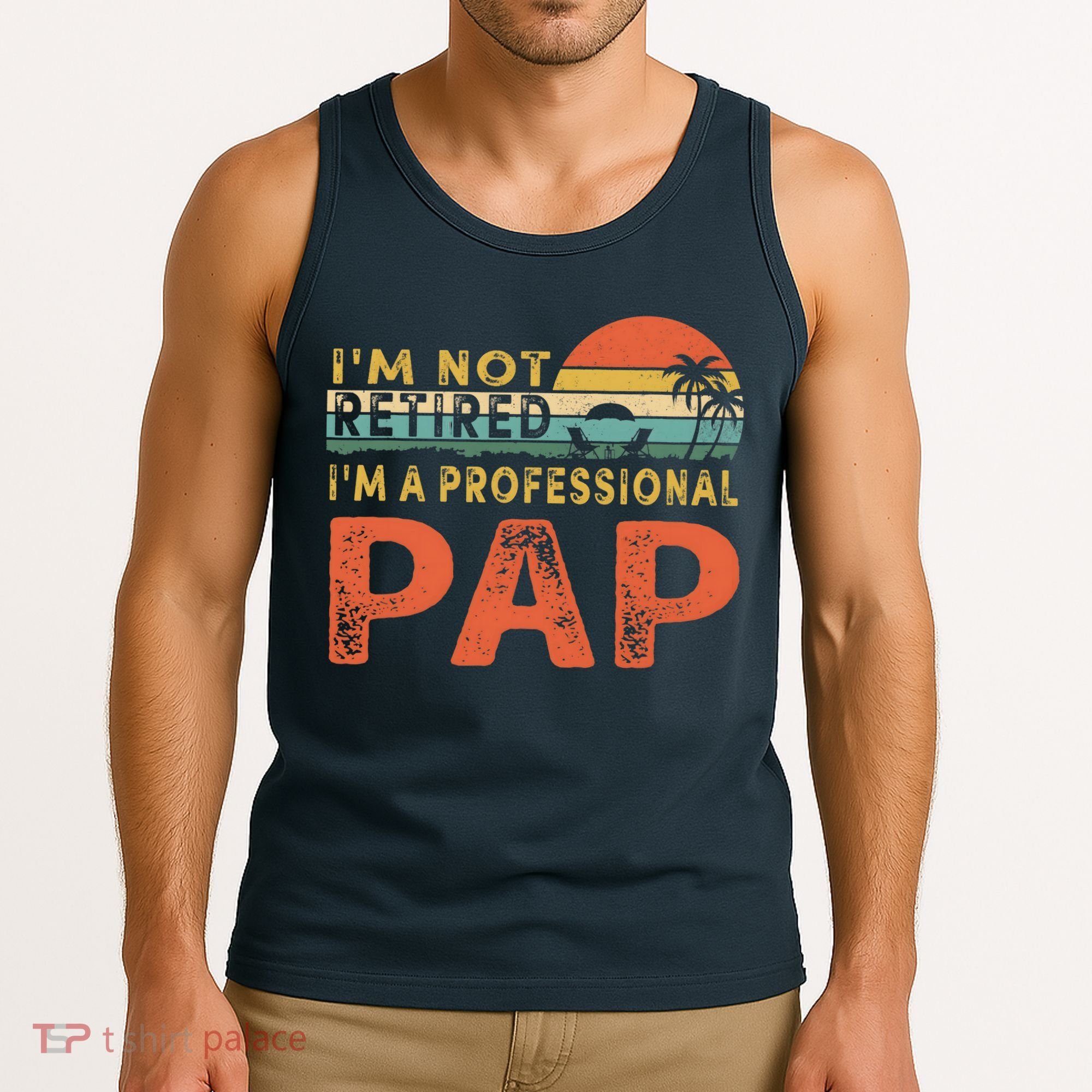 I'm Not Retired A Professional Pap Father's Day Tank Top