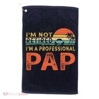 I'm Not Retired A Professional Pap Father's Day Golf Towel thumb 0
