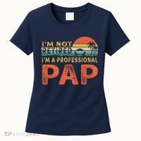 I'm Not Retired A Professional Pap Father's Day Women's T-Shirt thumb 0