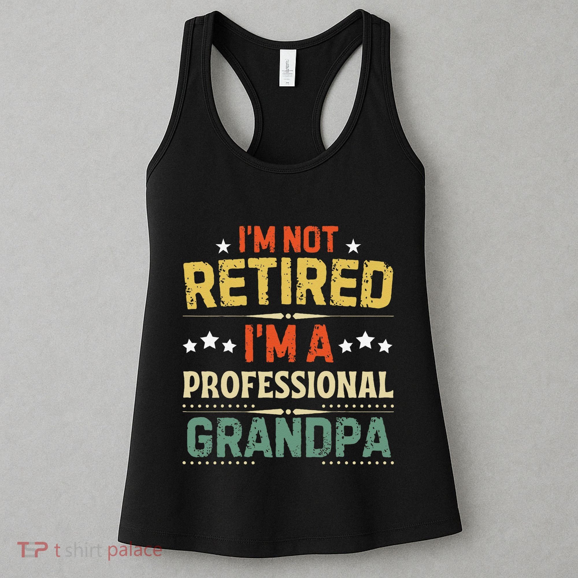IM Not Retired IM A Professional Grandpa Funny Retirement Women's Tank Top