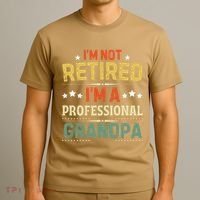IM Not Retired IM A Professional Grandpa Funny Retirement T-Shirt thumb 3