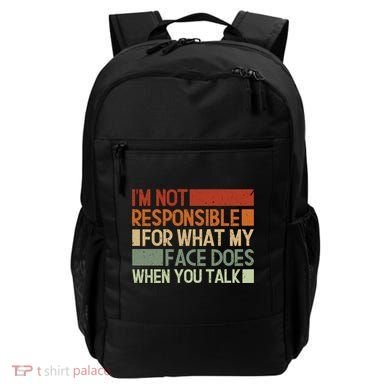 I'm Not Responsible For What My Face Does When You Talk Cool Gift Backpack