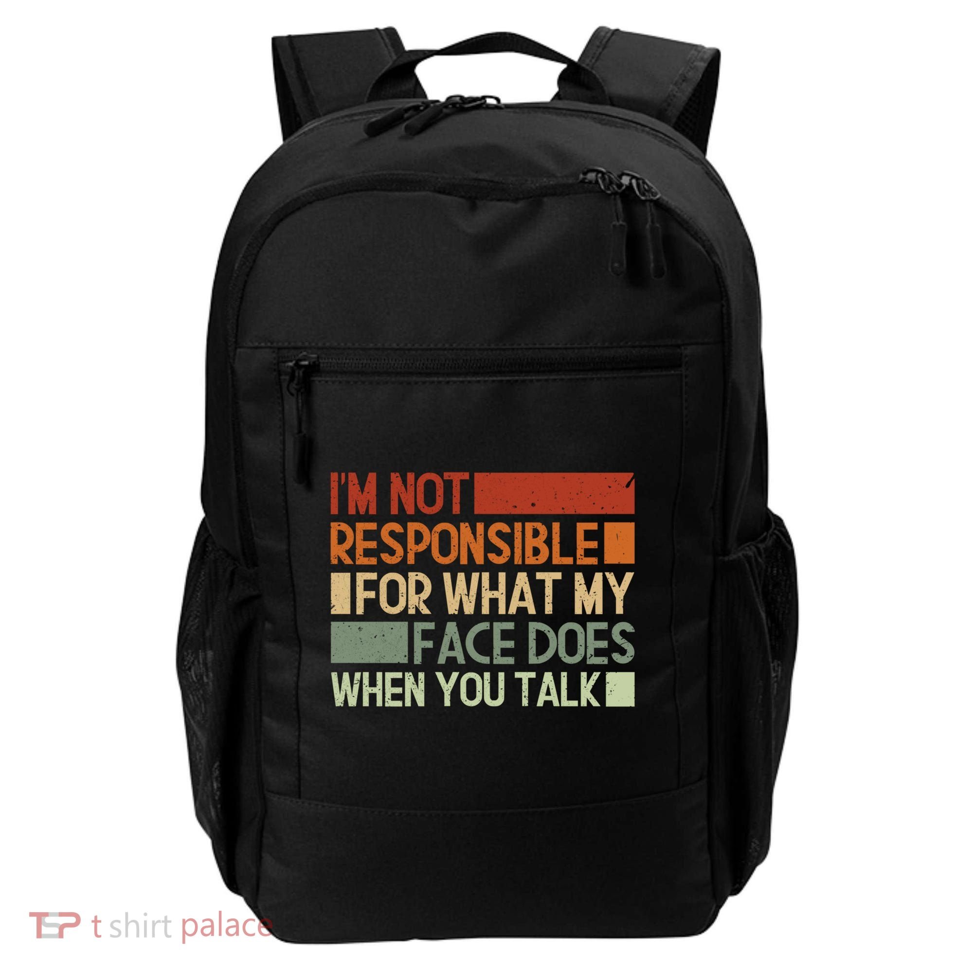 I'm Not Responsible For What My Face Does When You Talk Cool Gift Backpack