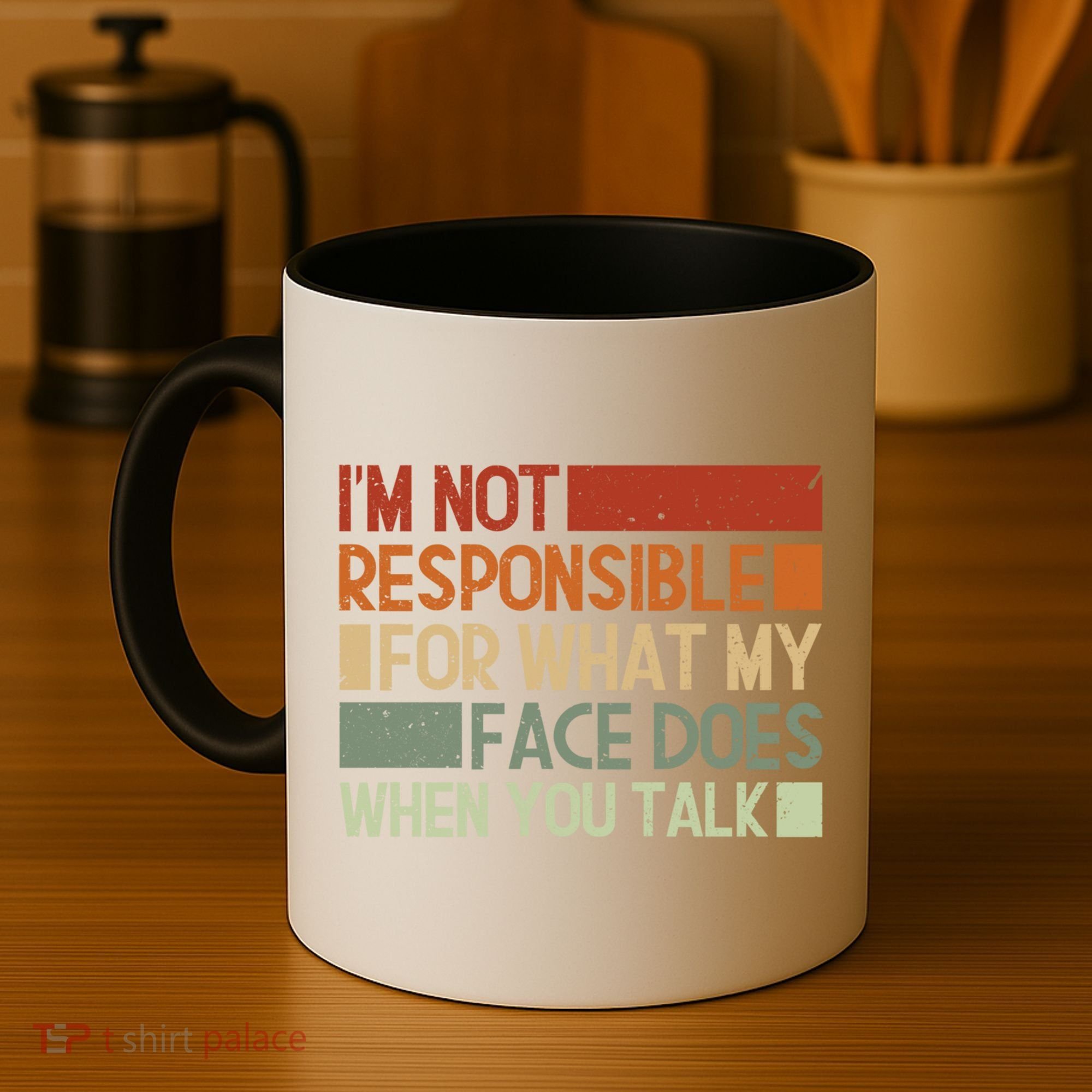 I'm Not Responsible For What My Face Does When You Talk Cool Gift Coffee Mug