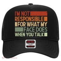 I'm Not Responsible For What My Face Does When You Talk Cool Gift Hat thumb 0