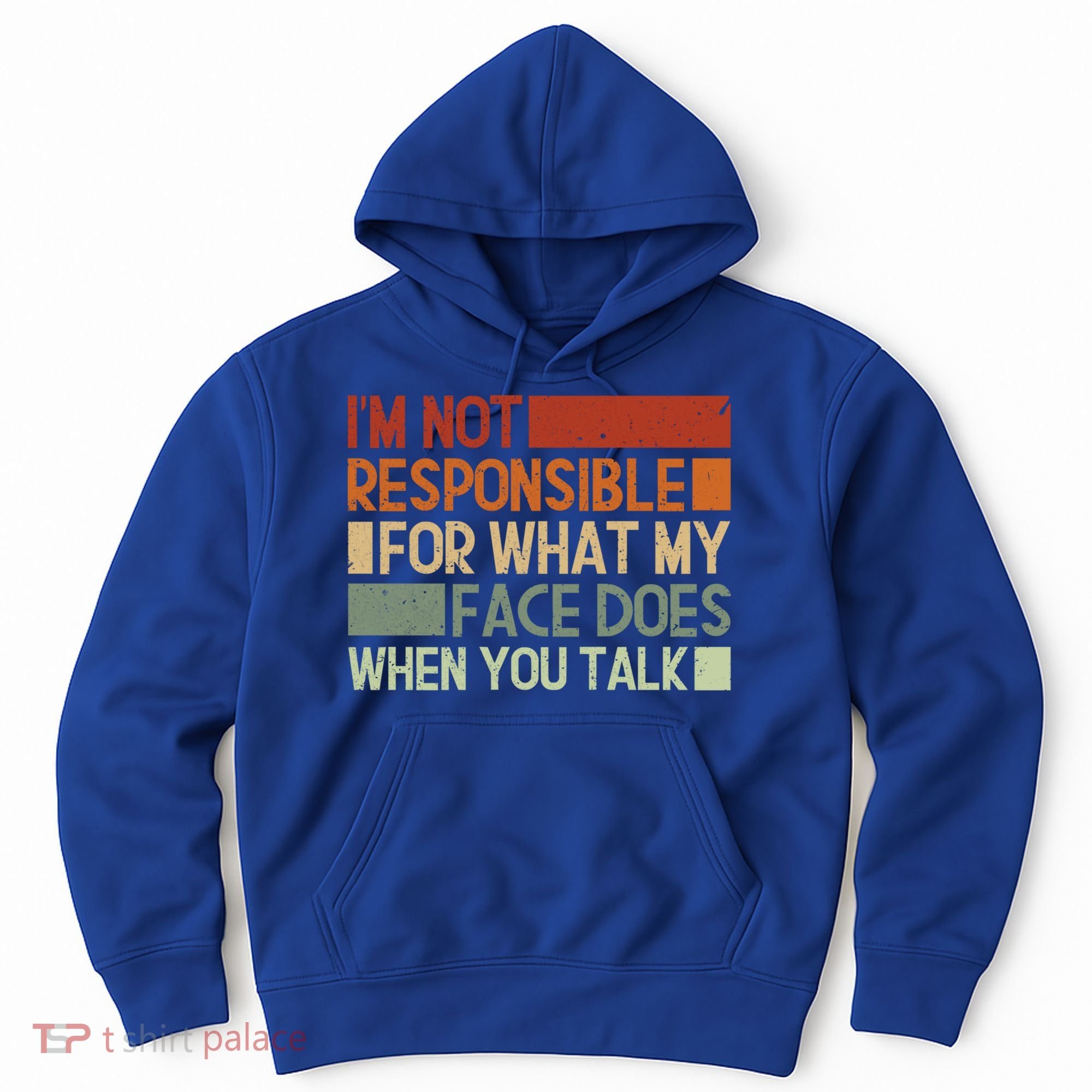 I'm Not Responsible For What My Face Does When You Talk Cool Gift Hoodie