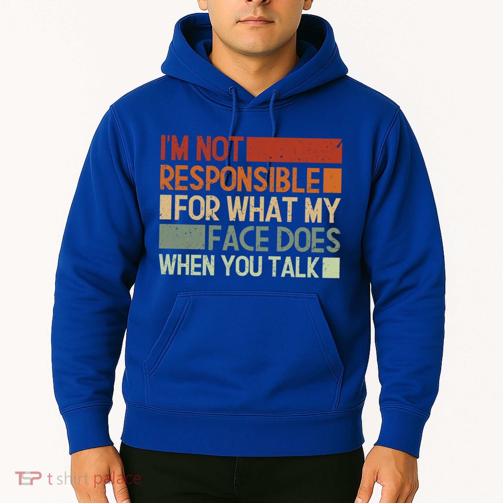 I'm Not Responsible For What My Face Does When You Talk Cool Gift Hoodie
