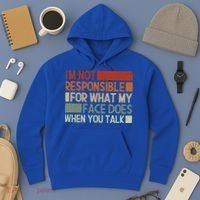 I'm Not Responsible For What My Face Does When You Talk Cool Gift Hoodie thumb 3