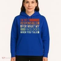 I'm Not Responsible For What My Face Does When You Talk Cool Gift Hoodie thumb 5