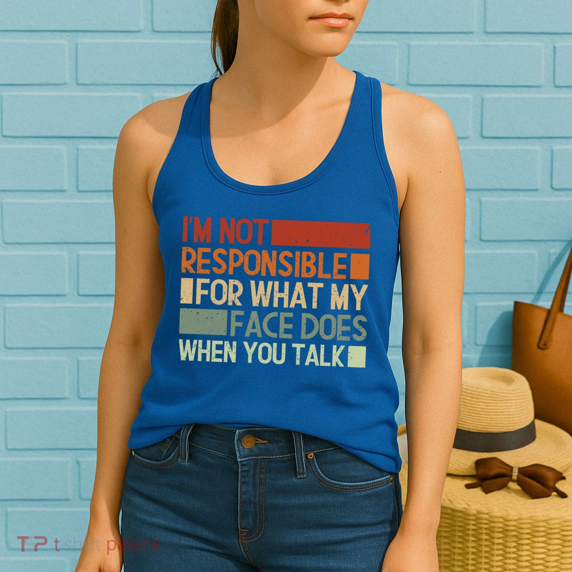 I'm Not Responsible For What My Face Does When You Talk Cool Gift Women's Tank Top