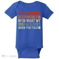 I'm Not Responsible For What My Face Does When You Talk Cool Gift Baby Bodysuit thumb 0