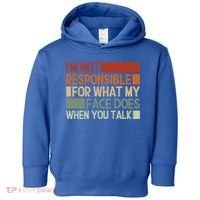 I'm Not Responsible For What My Face Does When You Talk Cool Gift Toddler Hoodie thumb 0