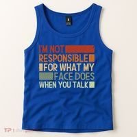 I'm Not Responsible For What My Face Does When You Talk Cool Gift Tank Top thumb 2