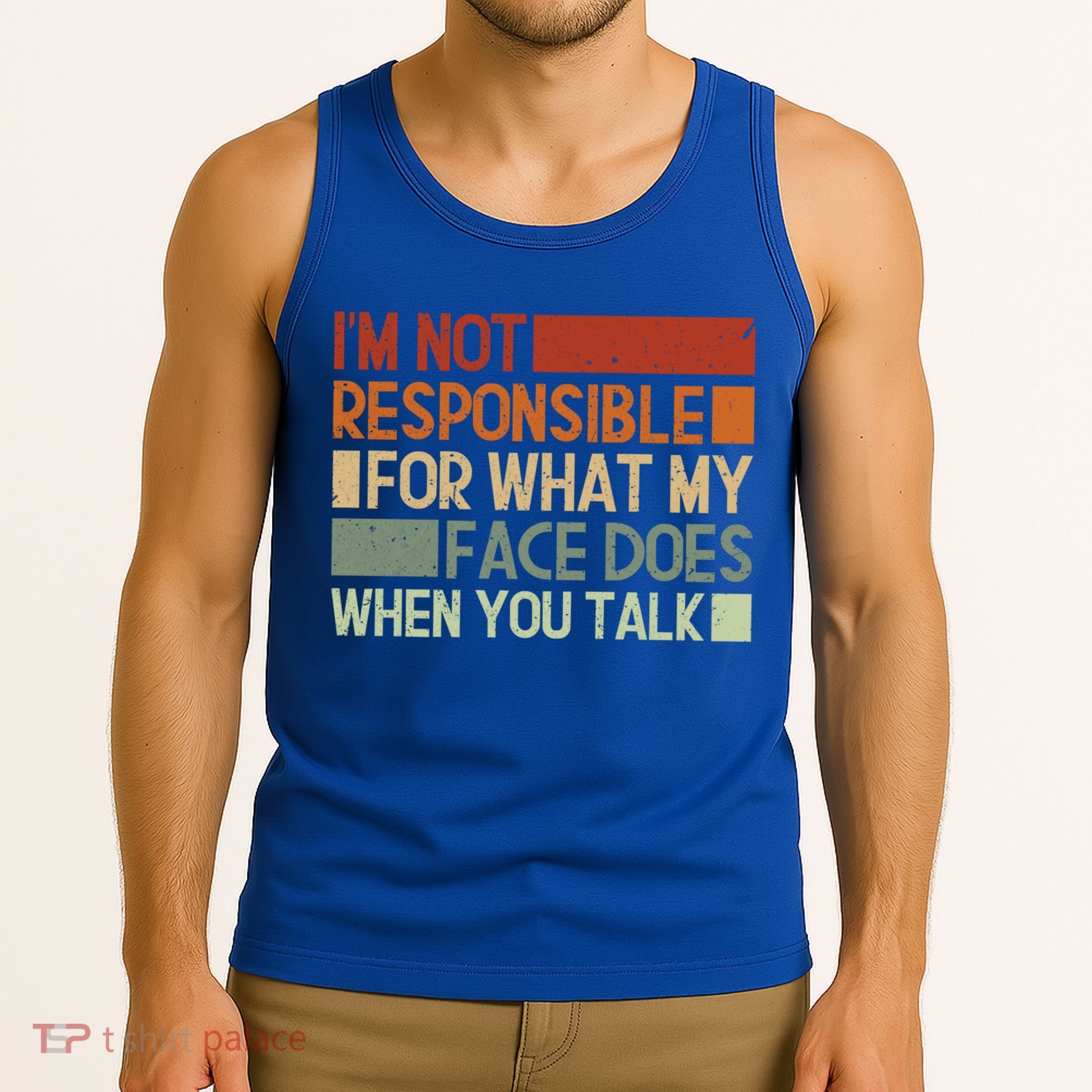 I'm Not Responsible For What My Face Does When You Talk Cool Gift Tank Top