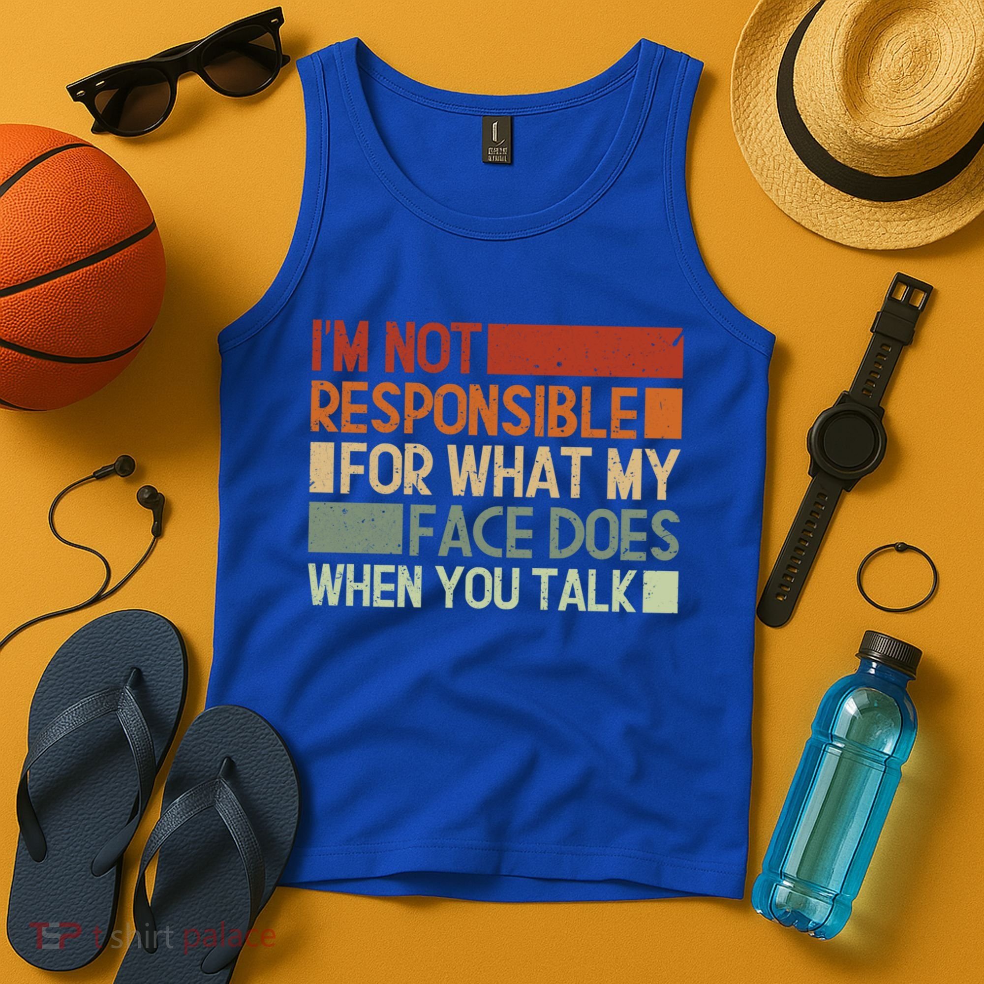 I'm Not Responsible For What My Face Does When You Talk Cool Gift Tank Top