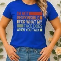 I'm Not Responsible For What My Face Does When You Talk Cool Gift Women's T-Shirt thumb 2