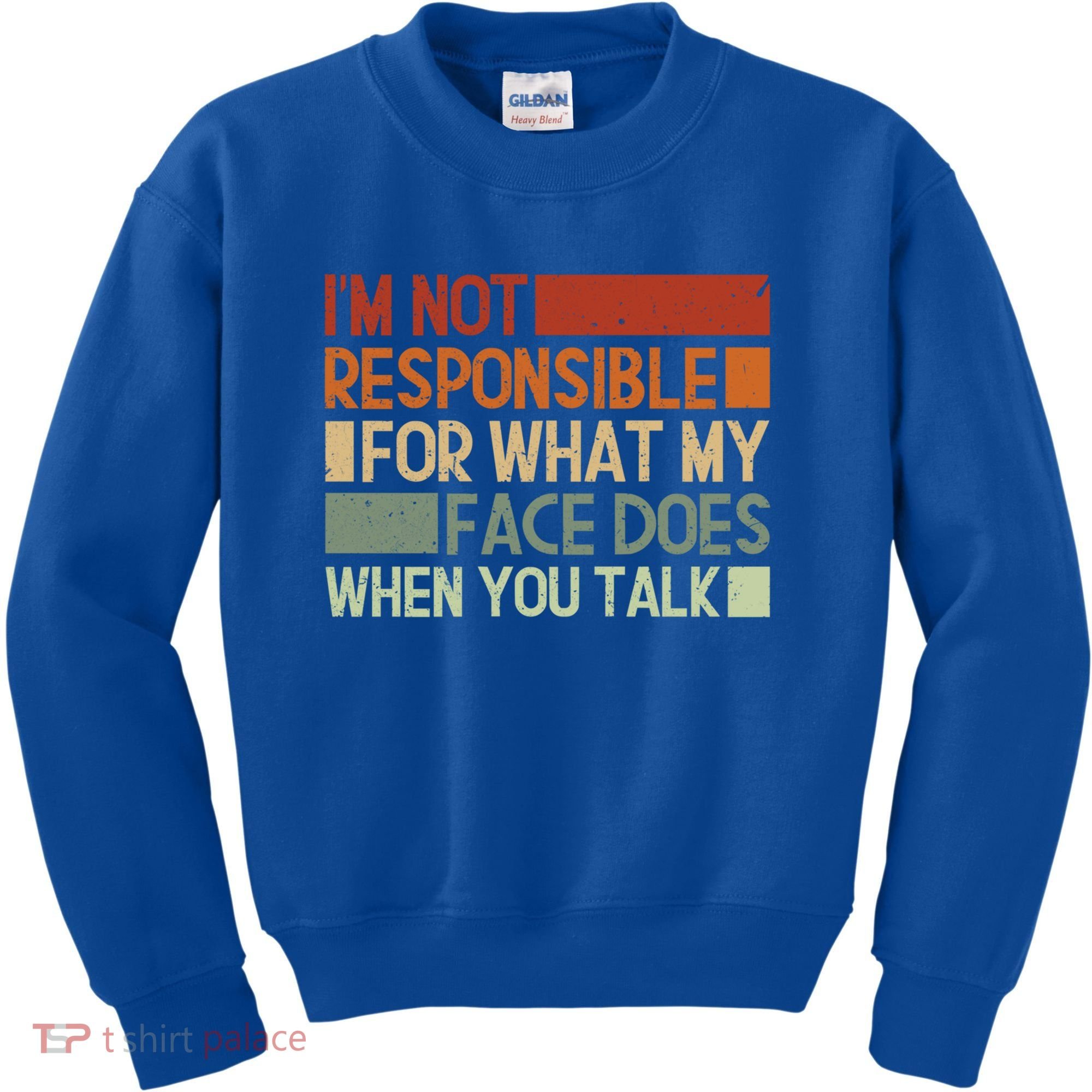 I'm Not Responsible For What My Face Does When You Talk Cool Gift Kids Sweatshirt