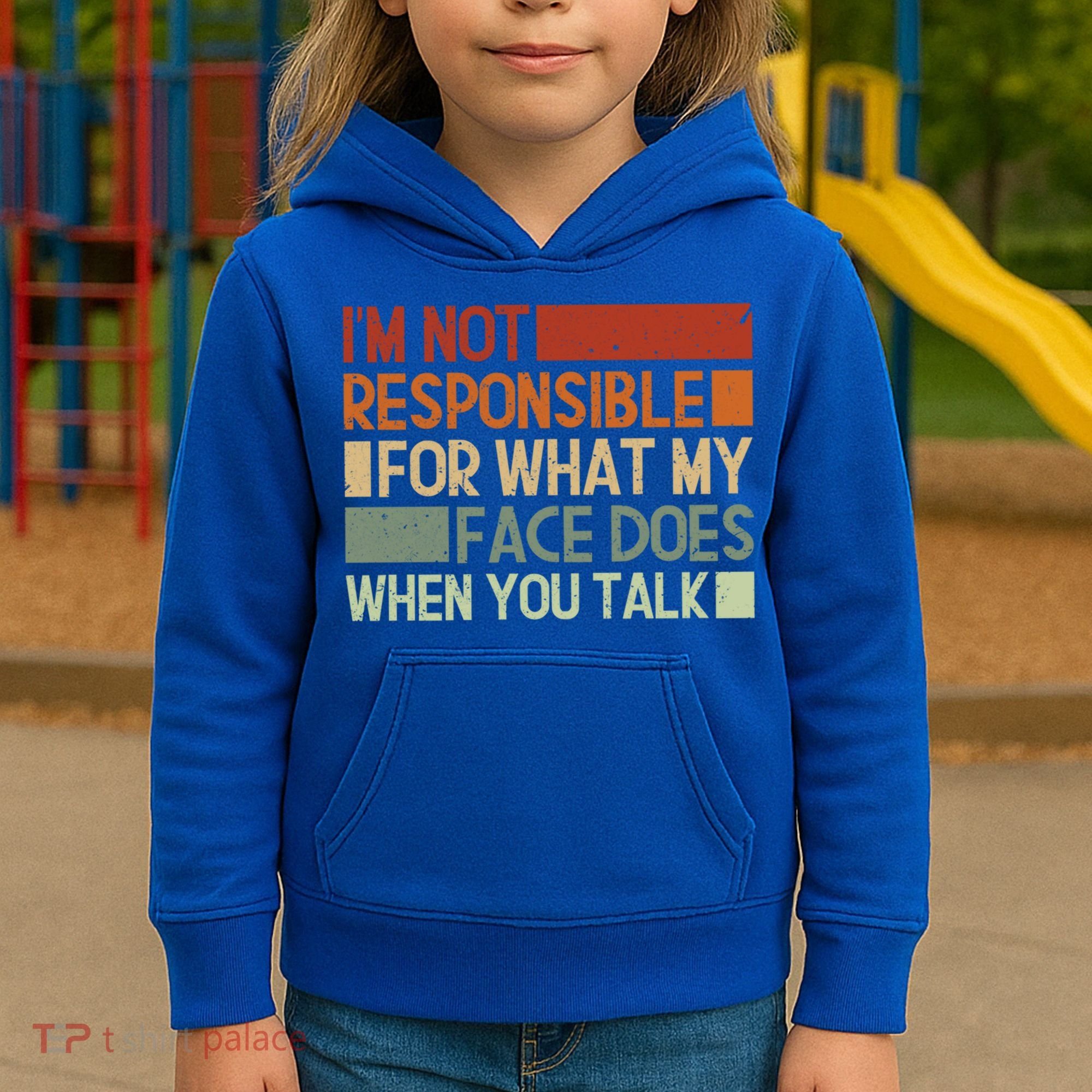 I'm Not Responsible For What My Face Does When You Talk Cool Gift Kids Hoodie