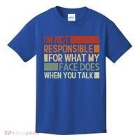 I'm Not Responsible For What My Face Does When You Talk Cool Gift Kids T-Shirt thumb 0