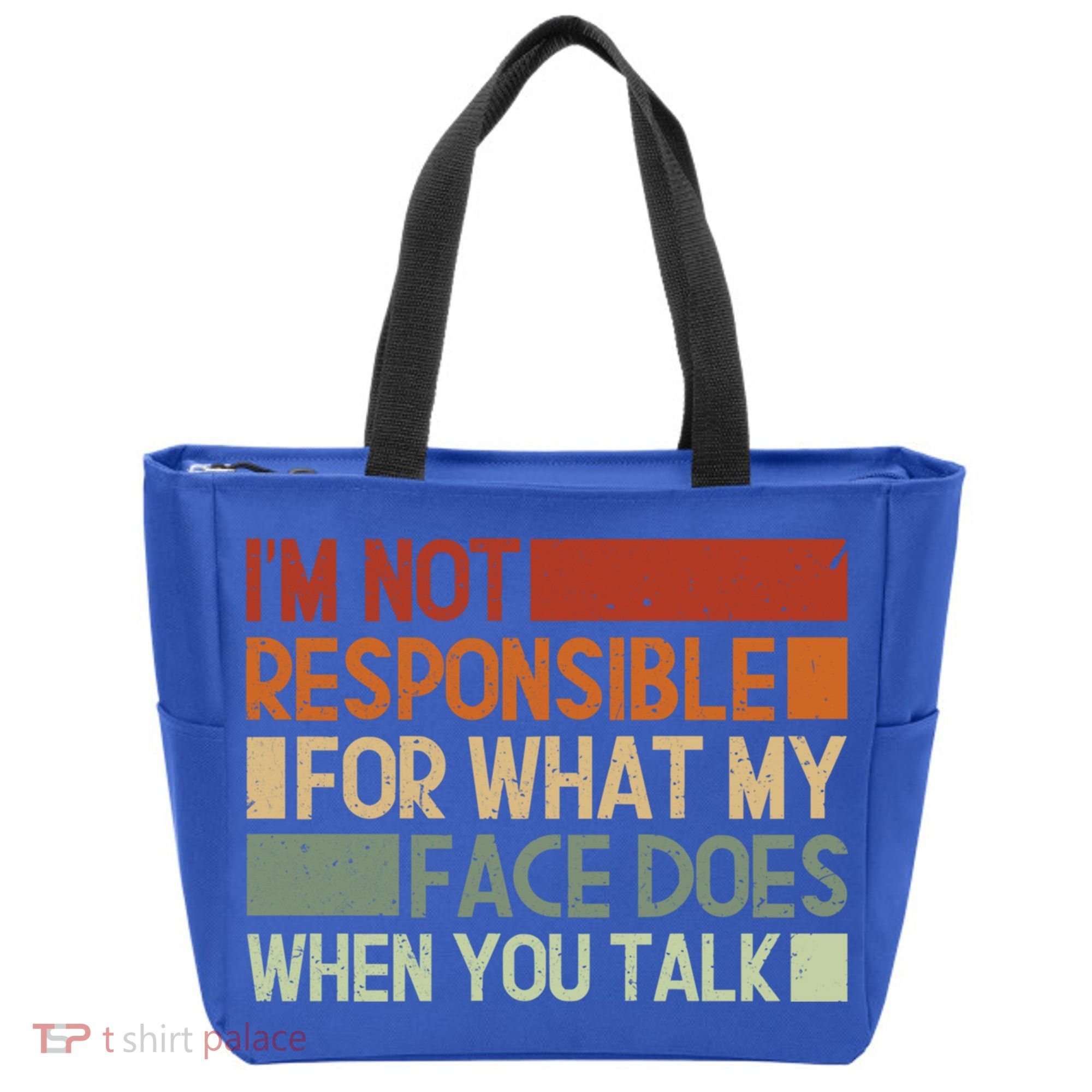 I'm Not Responsible For What My Face Does When You Talk Cool Gift Tote Bag