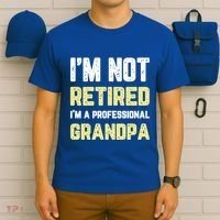 Im Not Retired Professional Grandpa Retiret Cool Funny Gift T-Shirt thumb 6