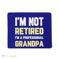 Im Not Retired Professional Grandpa Retiret Cool Funny Gift Mousepad thumb 0