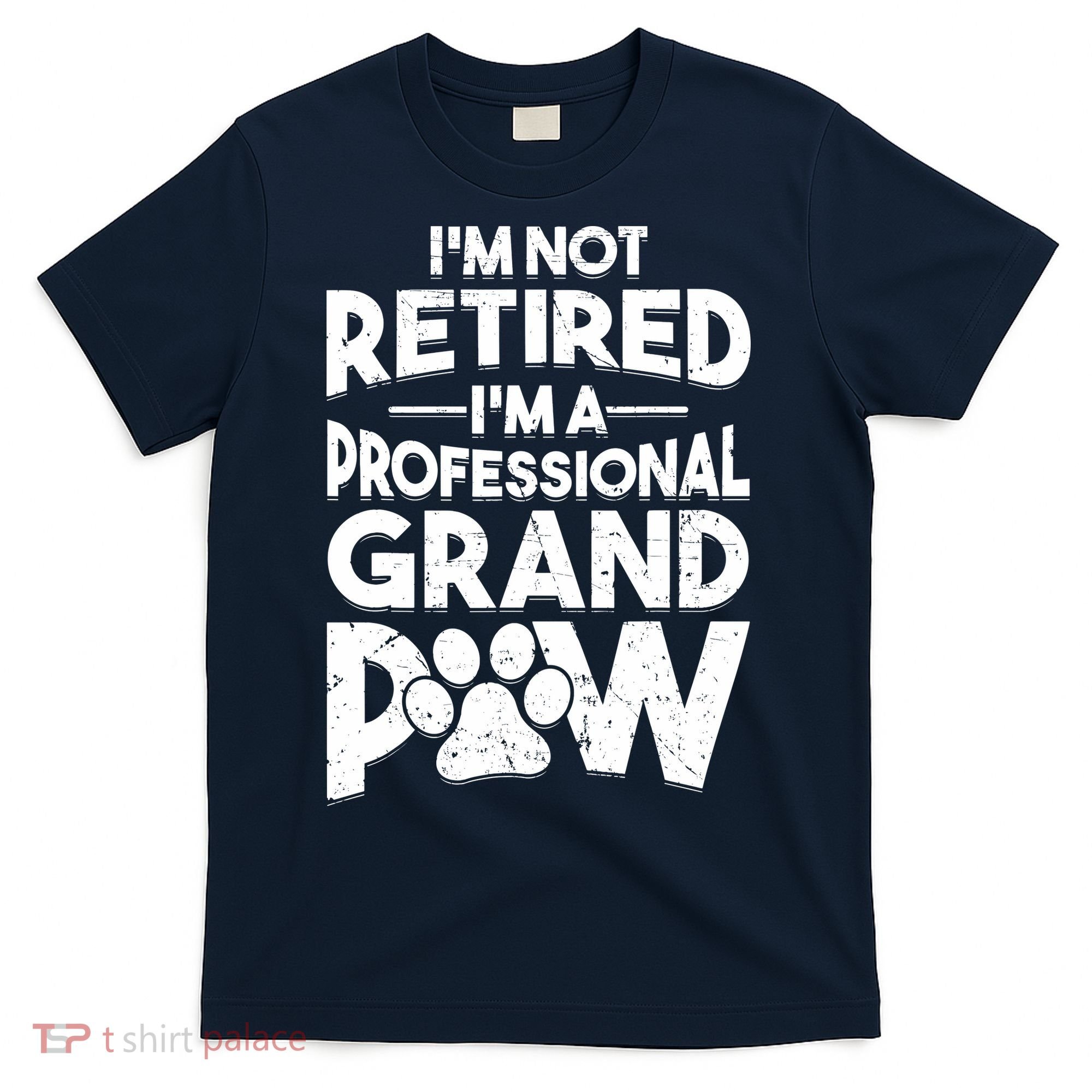 IM Not Retired IM A Professional Grand Paw Dog Grandpaw T-Shirt