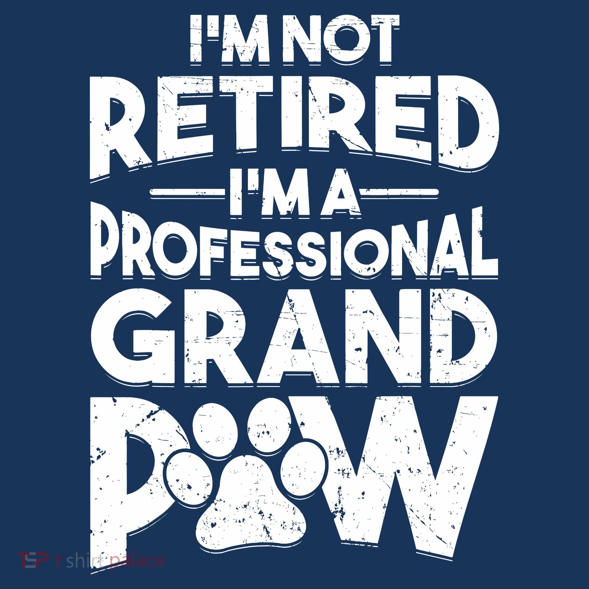 IM Not Retired IM A Professional Grand Paw Dog Grandpaw T-Shirt