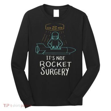 It's Not Rocket Surgery Funny Doctor Pun Long Sleeve Shirt