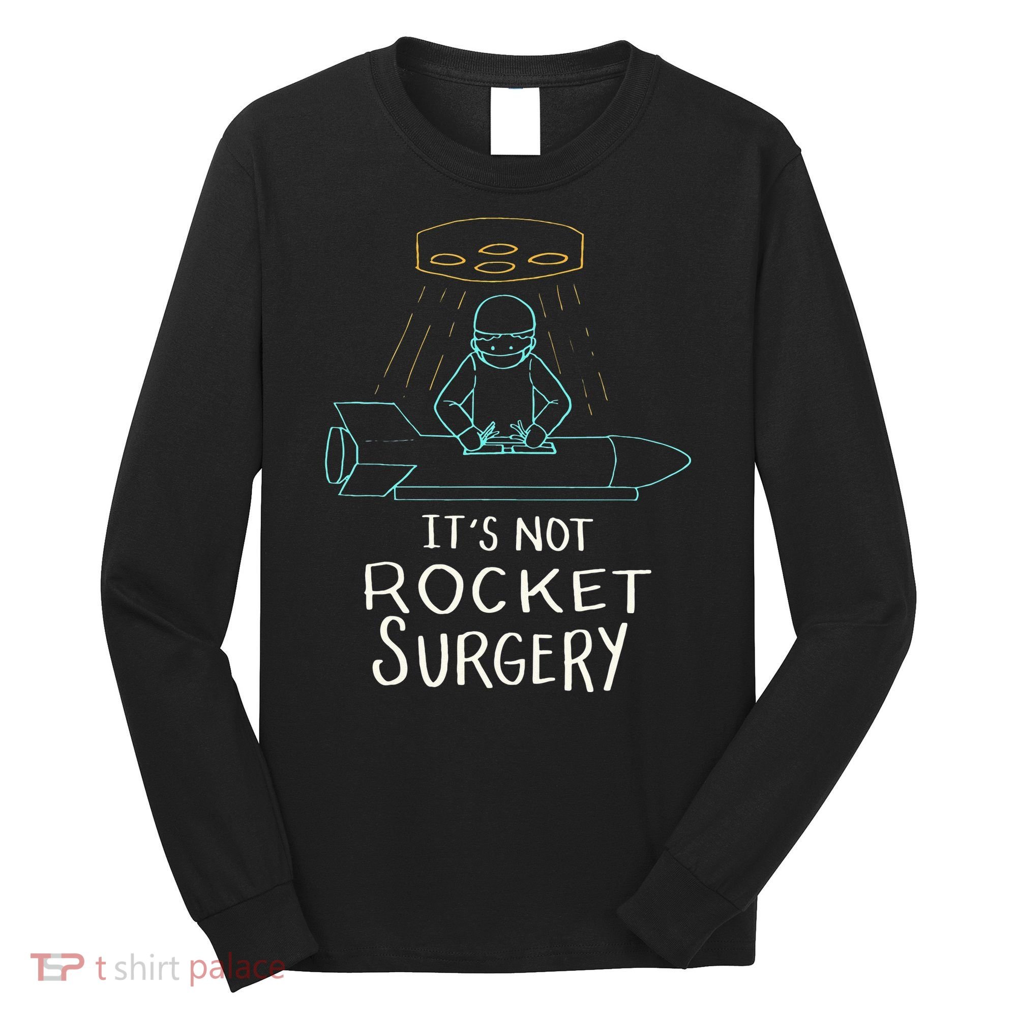 It's Not Rocket Surgery Funny Doctor Pun Long Sleeve Shirt