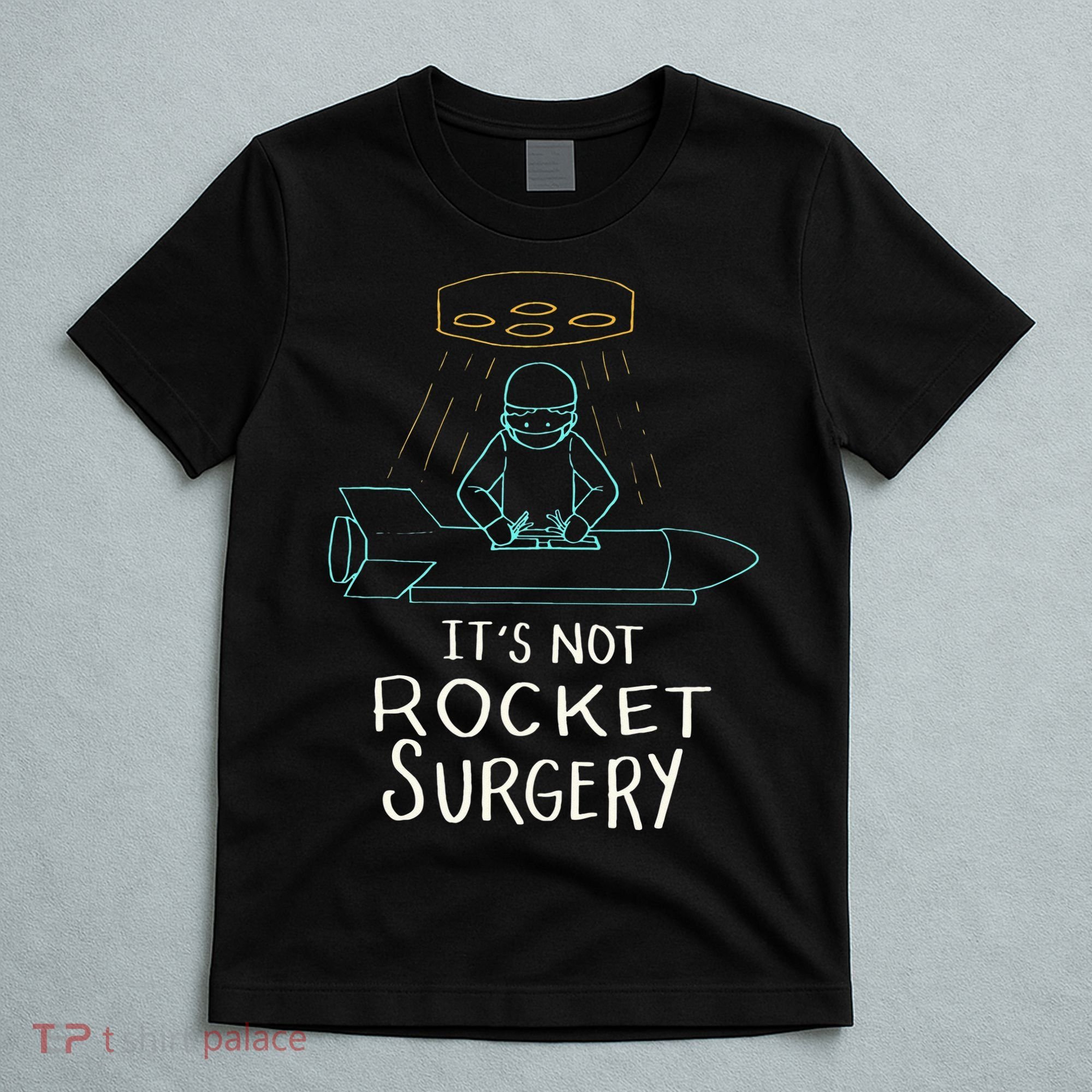 It's Not Rocket Surgery Funny Doctor Pun T-Shirt