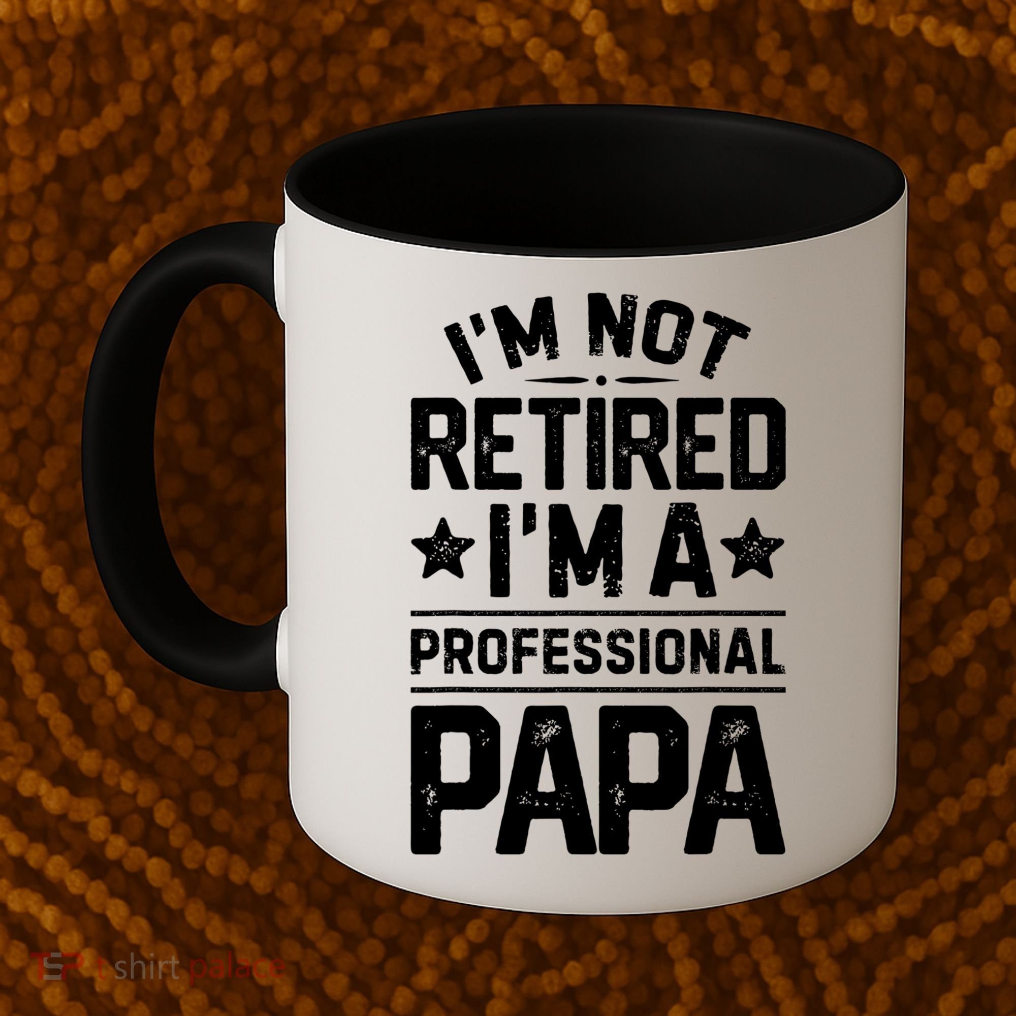 IM Not Retired IM A Professional Papa Fathers Day Daddy Coffee Mug