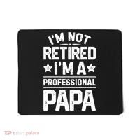 IM Not Retired IM A Professional Papa Fathers Day Daddy Mousepad thumb 0