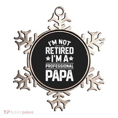 IM Not Retired IM A Professional Papa Fathers Day Daddy Ornament