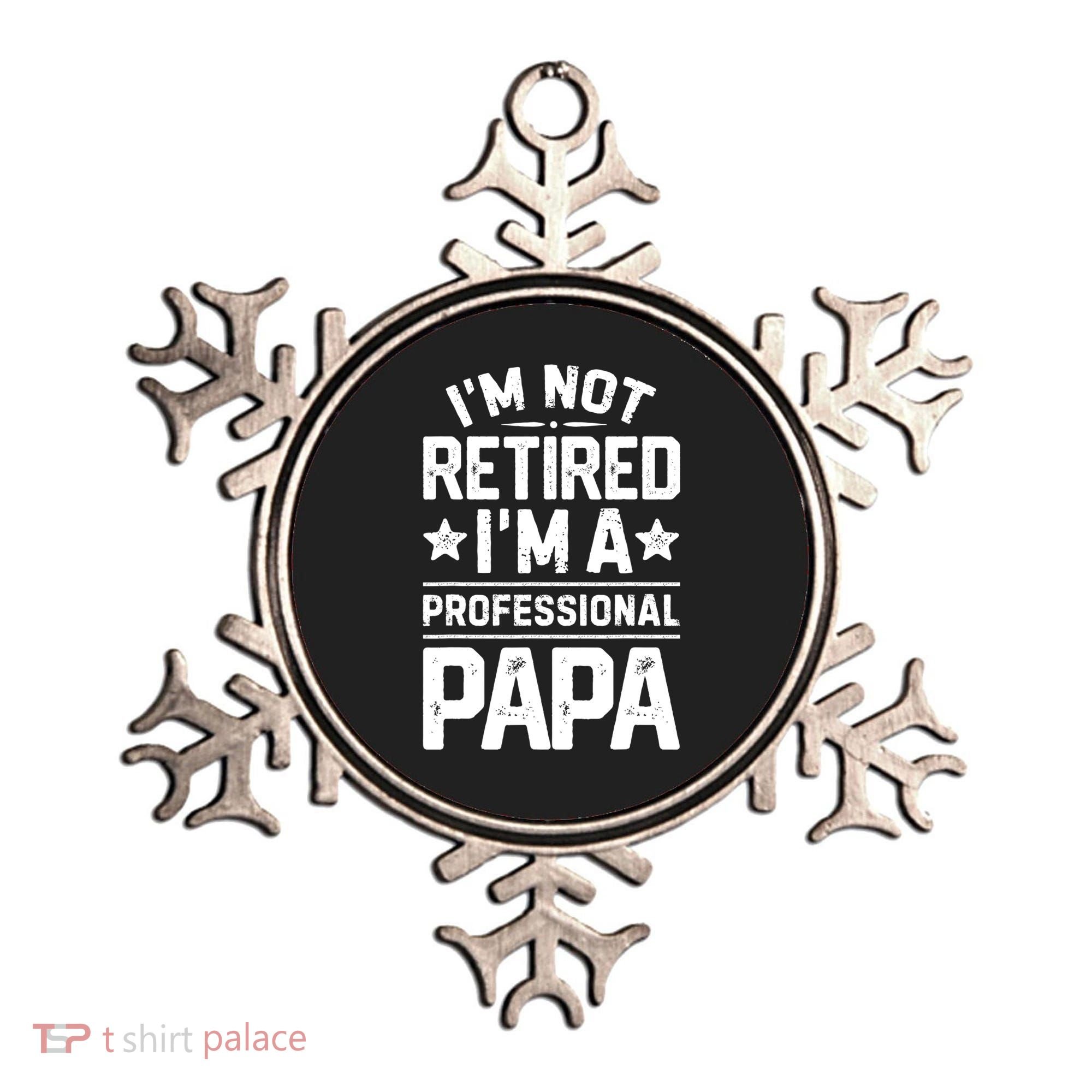 IM Not Retired IM A Professional Papa Fathers Day Daddy Ornament