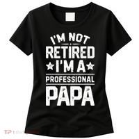 IM Not Retired IM A Professional Papa Fathers Day Daddy Women's T-Shirt thumb 0