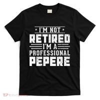 Im Not Retired Im A Professional Pepere Gifts Retirement T-Shirt thumb 0