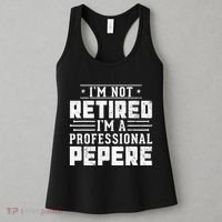 Im Not Retired Im A Professional Pepere Gifts Retirement Women's Tank Top thumb 3