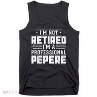 Im Not Retired Im A Professional Pepere Gifts Retirement Tank Top thumb 0